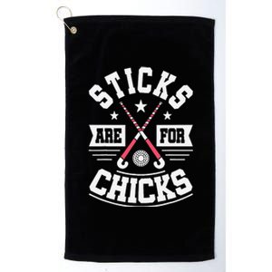 Sticks Are For Chicks Field Hockey Player Hockey Fan Platinum Collection Golf Towel