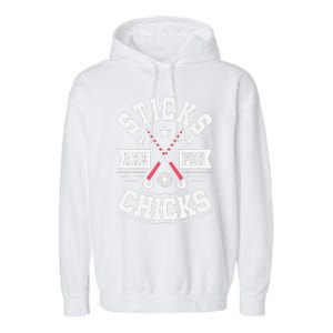 Sticks Are For Chicks Field Hockey Player Hockey Fan Garment-Dyed Fleece Hoodie