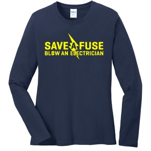 Save A Fuse Blow An Electrician Ladies Long Sleeve Shirt