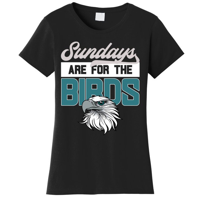 Sundays Are For The Birds It's A Philly Thing Philadelphia Football Women's T-Shirt