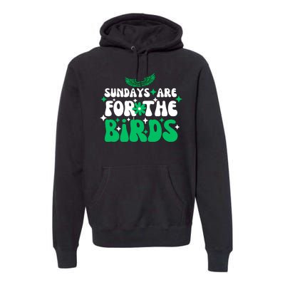 Sundays Are For The Birds For Philadelphia Football Fans Females Premium Hoodie