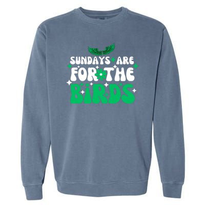 Sundays Are For The Birds For Philadelphia Football Fans Females Garment-Dyed Sweatshirt