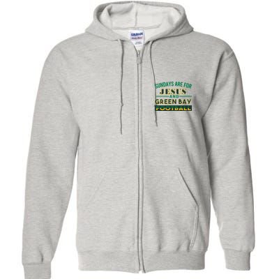 Sundays Are For Jesus And Green Bay Football Full Zip Hoodie