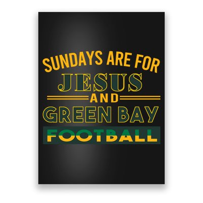 Sundays Are For Jesus And Green Bay Football Poster