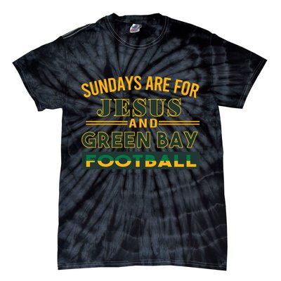 Sundays Are For Jesus And Green Bay Football Tie-Dye T-Shirt