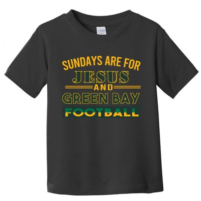Sundays Are For Jesus And Green Bay Football Toddler T-Shirt