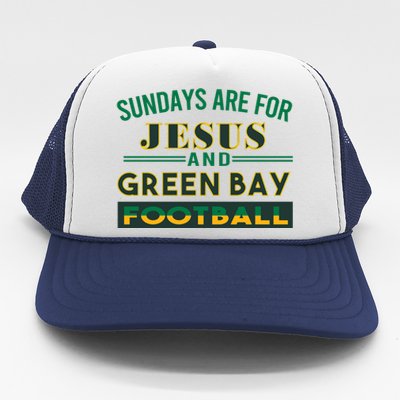 Sundays Are For Jesus And Green Bay Football Trucker Hat