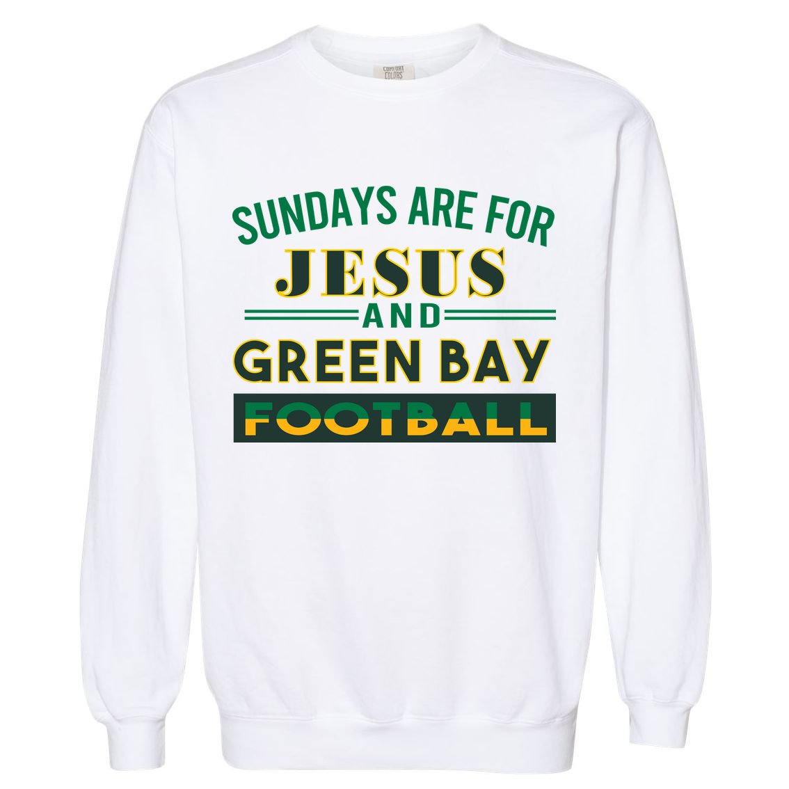Sundays Are For Jesus And Green Bay Football Garment-Dyed Sweatshirt