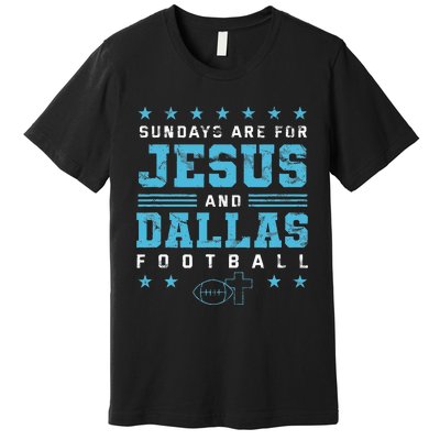 Sundays Are For Jesus And Dallas Football Texas Premium T-Shirt