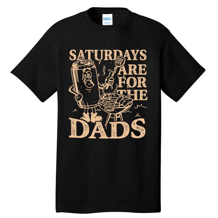 Saturdays Are For The Dads Bbq Grill Tall T-Shirt