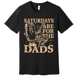 Saturdays Are For The Dads Bbq Grill Premium T-Shirt