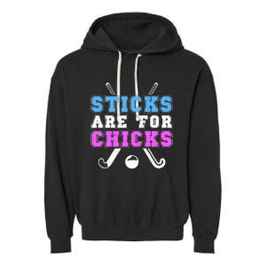 Sticks Are For Chicks Funny Field Hockey Player Garment-Dyed Fleece Hoodie