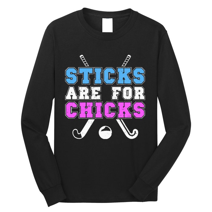 Sticks Are For Chicks Funny Field Hockey Player Long Sleeve Shirt