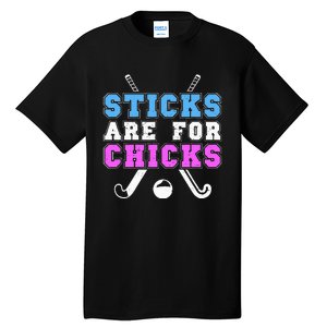 Sticks Are For Chicks Funny Field Hockey Player Tall T-Shirt