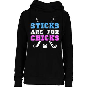 Sticks Are For Chicks Funny Field Hockey Player Womens Funnel Neck Pullover Hood