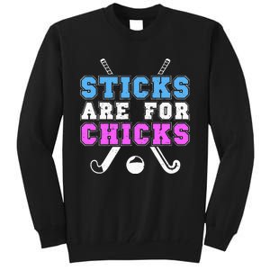 Sticks Are For Chicks Funny Field Hockey Player Tall Sweatshirt