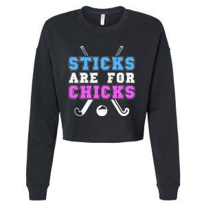 Sticks Are For Chicks Funny Field Hockey Player Cropped Pullover Crew