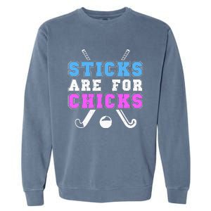 Sticks Are For Chicks Funny Field Hockey Player Garment-Dyed Sweatshirt