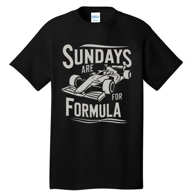 Sunday Are For Formula Racing Track Days & Motorsports Tall T-Shirt