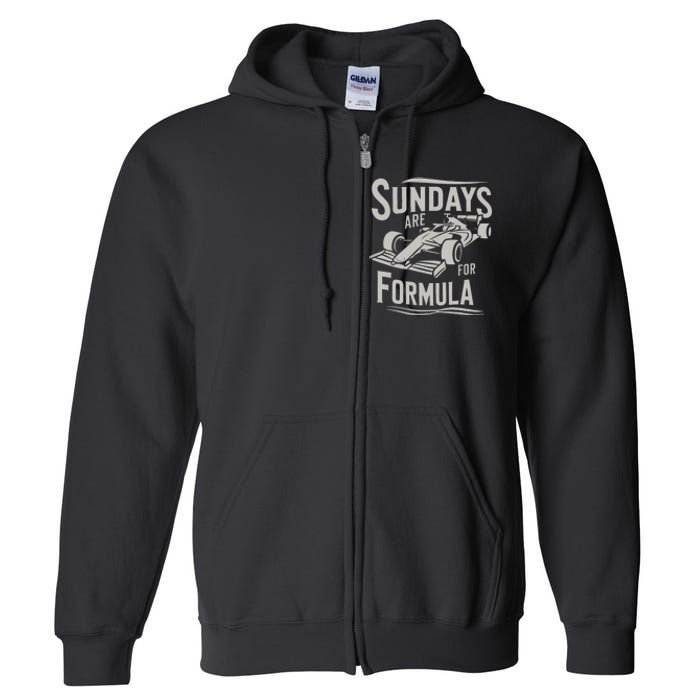 Sunday Are For Formula Racing Track Days & Motorsports Full Zip Hoodie