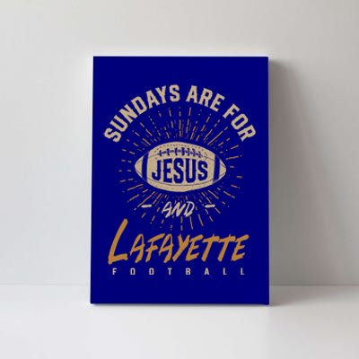 Sundays Are For Jesus And Lafayette Football Louisiana Great Gift Canvas