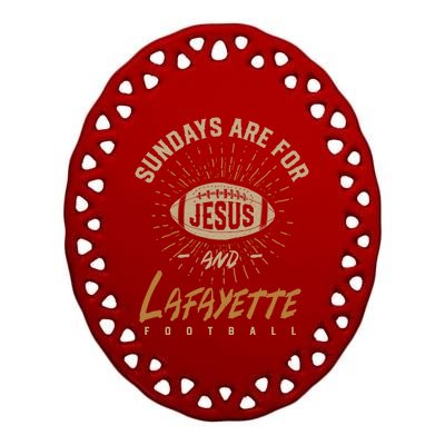 Sundays Are For Jesus And Lafayette Football Louisiana Great Gift Ceramic Oval Ornament