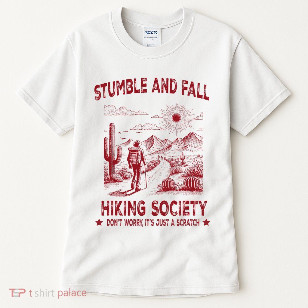 Stumble And Fall Hiking Society DonT Worry ItS A Scratch Tall T-Shirt