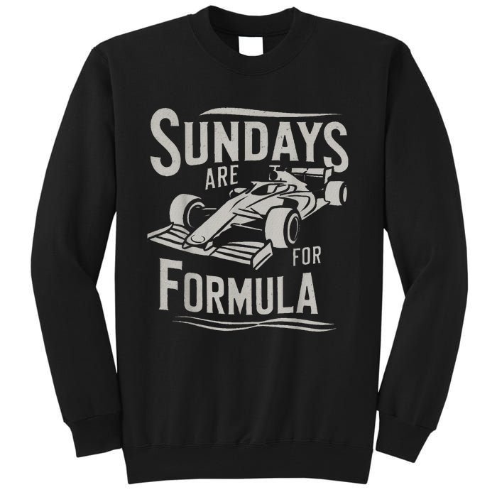 Sunday Are For Formula Racing Track Days & Motorsports Tall Sweatshirt