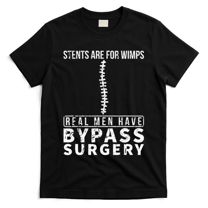 Stents Are For Wimps Real Have Bypass Open Heart Surgery T-Shirt