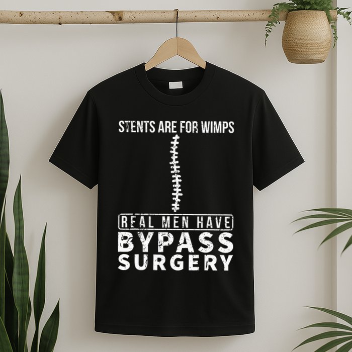 Stents Are For Wimps Real Have Bypass Open Heart Surgery T-Shirt