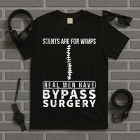Stents Are For Wimps Real Have Bypass Open Heart Surgery T-Shirt
