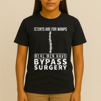 Stents Are For Wimps Real Have Bypass Open Heart Surgery T-Shirt