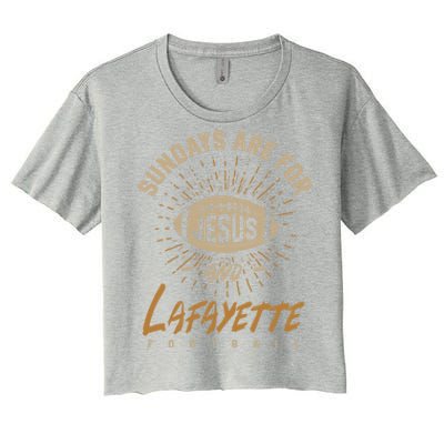 Sundays Are For Jesus And Lafayette Football Louisiana Gift Women's Crop Top Tee