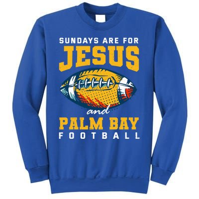 Sundays Are For Jesus And Palm Bay Football Florida Gift Sweatshirt