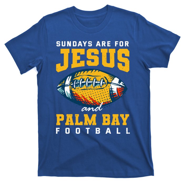 Sundays Are For Jesus And Palm Bay Football Florida Gift T-Shirt