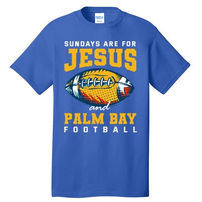 Sundays Are For Jesus And Palm Bay Football Florida Gift Tall T-Shirt