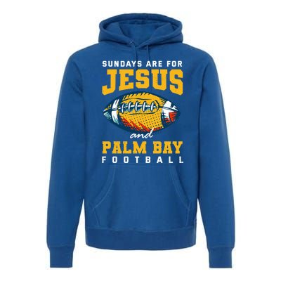 Sundays Are For Jesus And Palm Bay Football Florida Gift Premium Hoodie