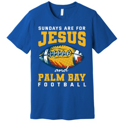 Sundays Are For Jesus And Palm Bay Football Florida Gift Premium T-Shirt