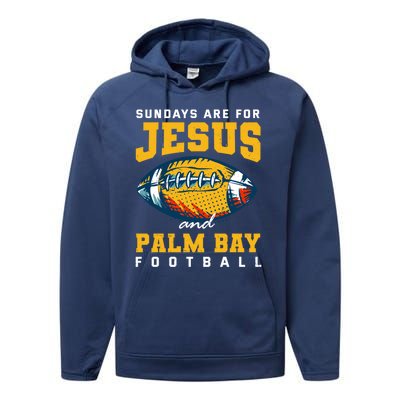 Sundays Are For Jesus And Palm Bay Football Florida Gift Performance Fleece Hoodie