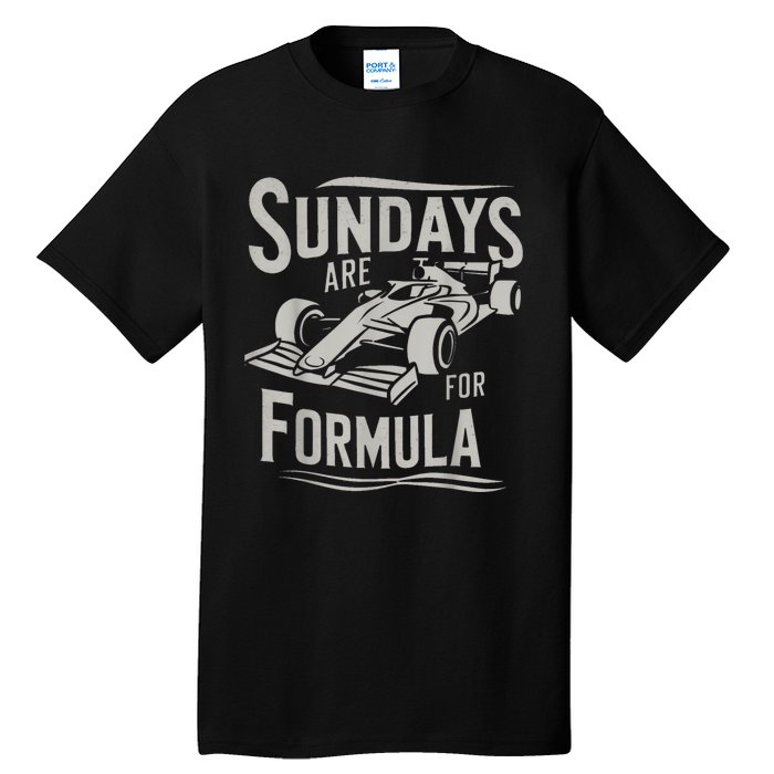 Sundays Are For Formula Racing Track Days & Motorsports Tall T-Shirt