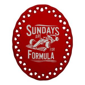 Sundays Are For Formula Racing Track Days & Motorsports Ceramic Oval Ornament