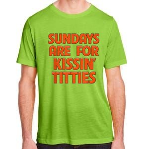 Sundays Are For Kissing Titties Funny Gag Gift For Friends Adult ChromaSoft Performance T-Shirt