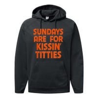 Sundays Are For Kissing Titties Funny Gag Gift For Friends Performance Fleece Hoodie