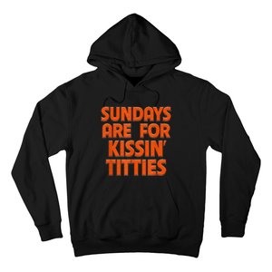 Sundays Are For Kissing Titties Funny Gag Gift For Friends Hoodie