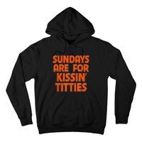 Sundays Are For Kissing Titties Funny Gag Gift For Friends Hoodie