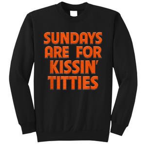 Sundays Are For Kissing Titties Funny Gag Gift For Friends Sweatshirt