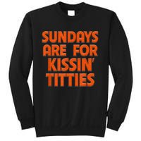 Sundays Are For Kissing Titties Funny Gag Gift For Friends Sweatshirt