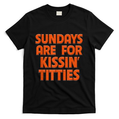 Sundays Are For Kissing Titties Funny Gag Gift For Friends T-Shirt