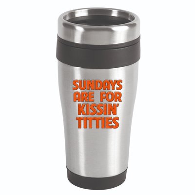 Sundays Are For Kissing Titties Funny Gag Gift For Friends 16oz Travel Tumbler