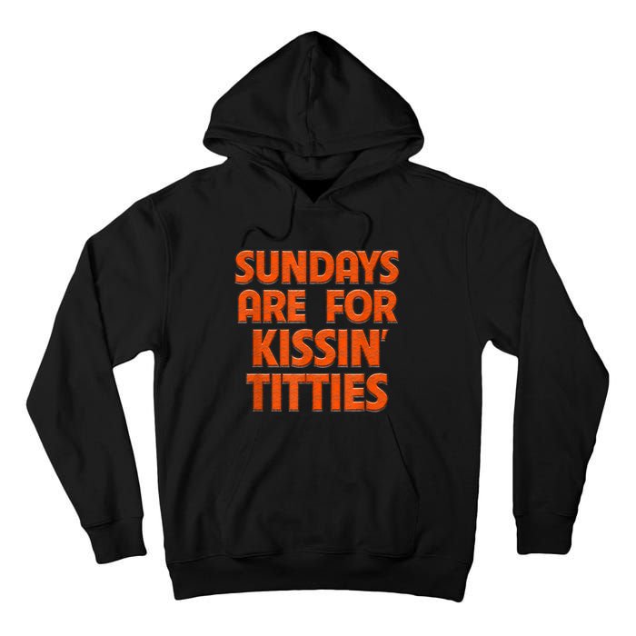 Sundays Are For Kissing Titties Funny Gag Gift For Friends Tall Hoodie